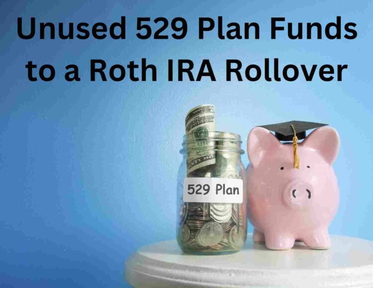529 Plan to a Roth IRA Rollover
