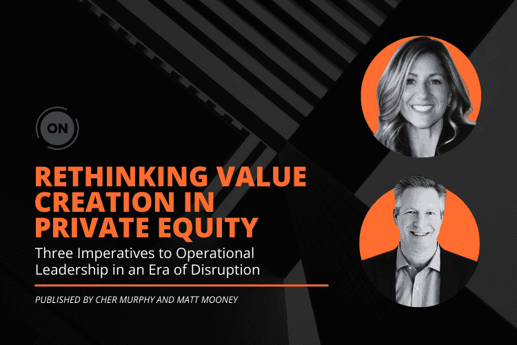 Rethinking Value Creation in Private Equity: Three Imperatives to Operational Leadership in an Era of Disruption
