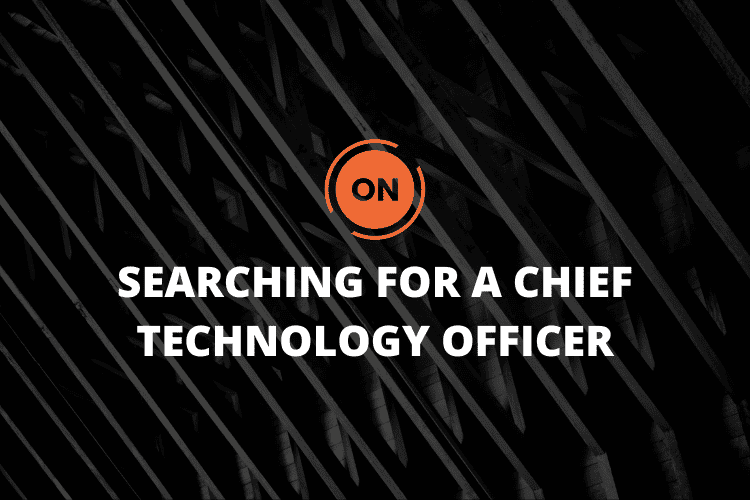 Searching for a Chief Technology Officer