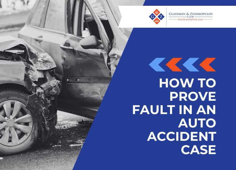 How to Prove Fault in an Auto Accident Case: Key Steps for Success