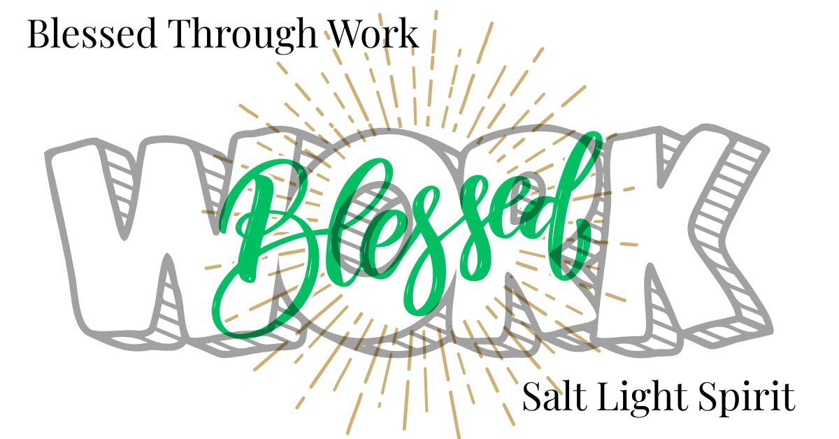 Blessed Through Work