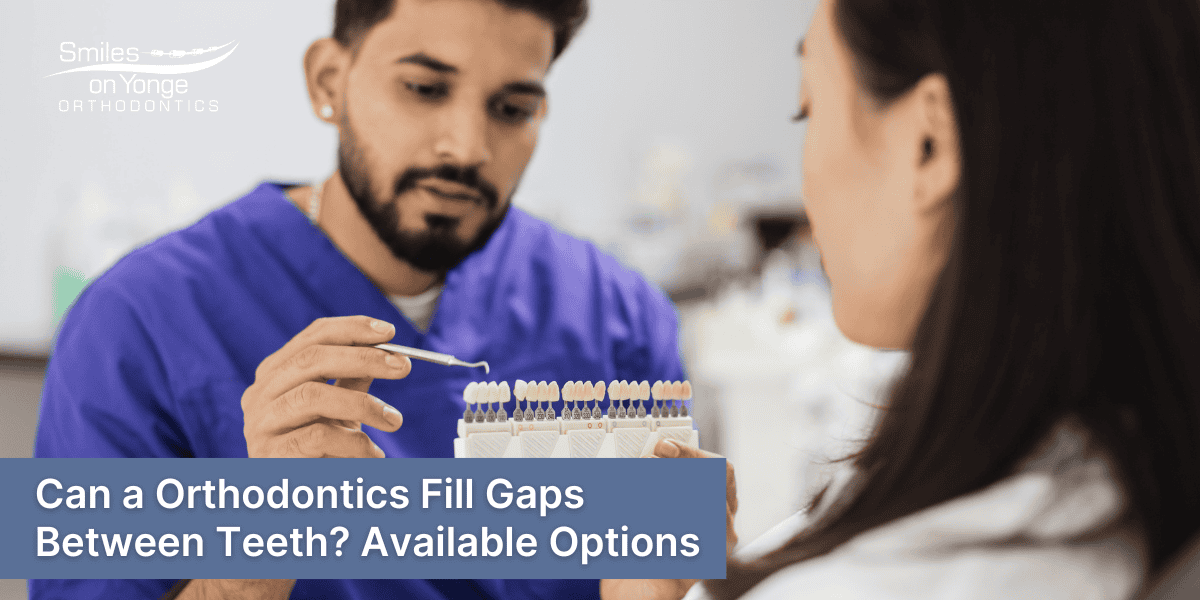 Can a Orthodontics Fill Gaps Between Teeth? Available Options