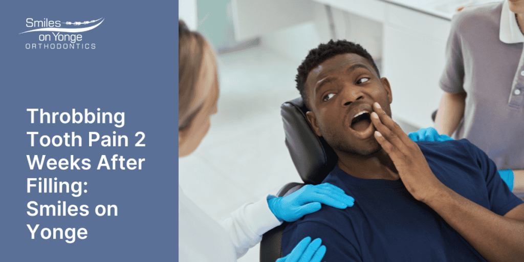 Throbbing Tooth Pain 2 Weeks After Filling: Smiles on Yonge