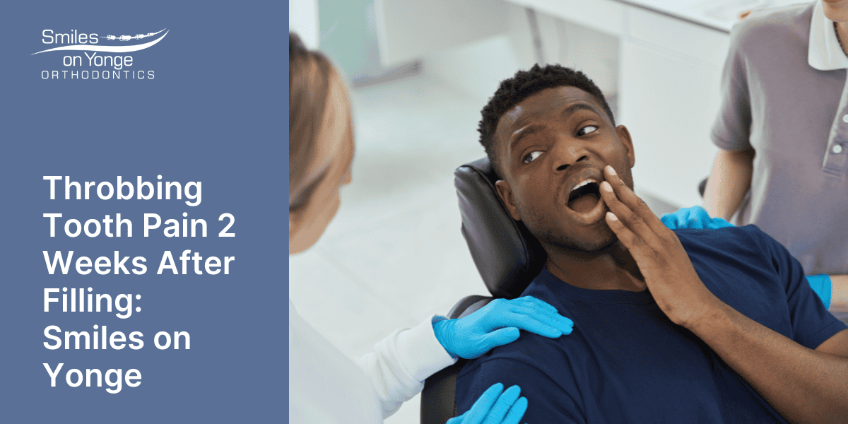Throbbing Tooth Pain 2 Weeks After Filling: Smiles on Yonge