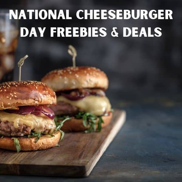 National Cheeseburger Day Freebies & Deals