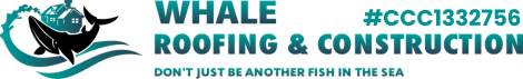 Logo for Whale Roofing & Construction featuring a whale illustration, company name, license number #CCC1332756, and the slogan "Don't just be another fish in the sea.