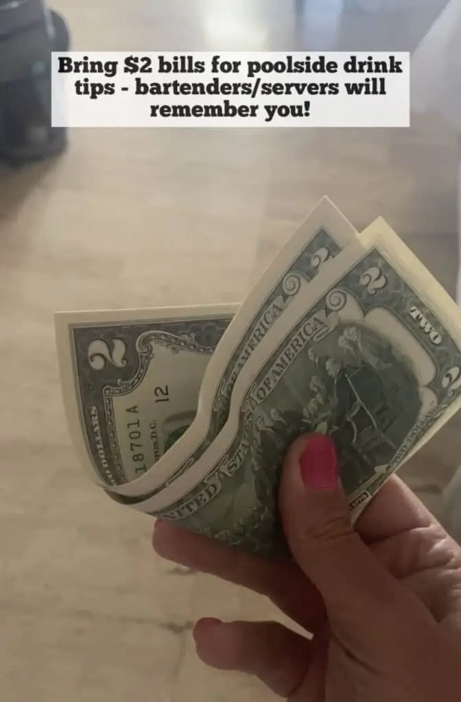 bring $2 bills for poolside drink tips - bartenders/servers will remember you!
