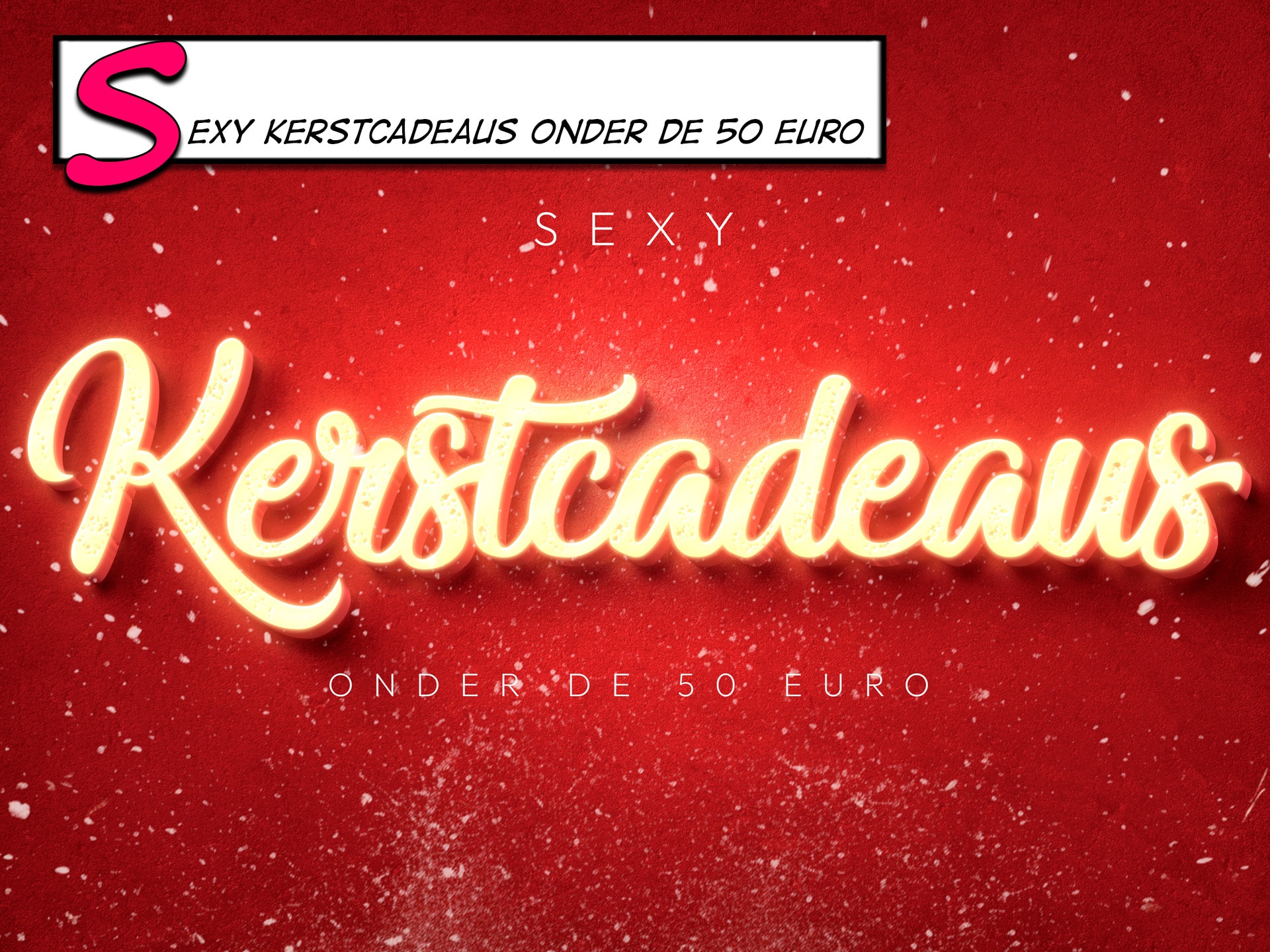 Sexy kerstcadeaus onder de 50 euro