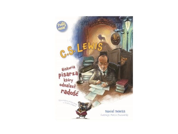 C.S. Lewis – Historia pisarza, który odnalazł radość