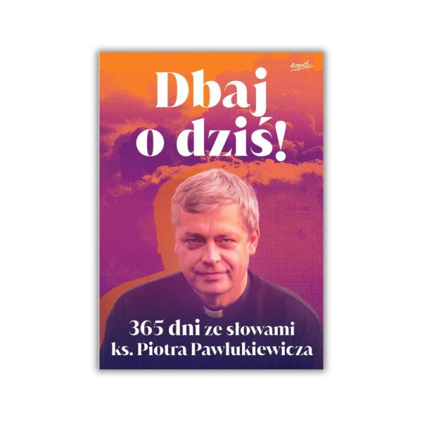 Dbaj o dziś