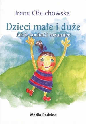 Dzieci małe i duże. Jak je kochać i rozumieć