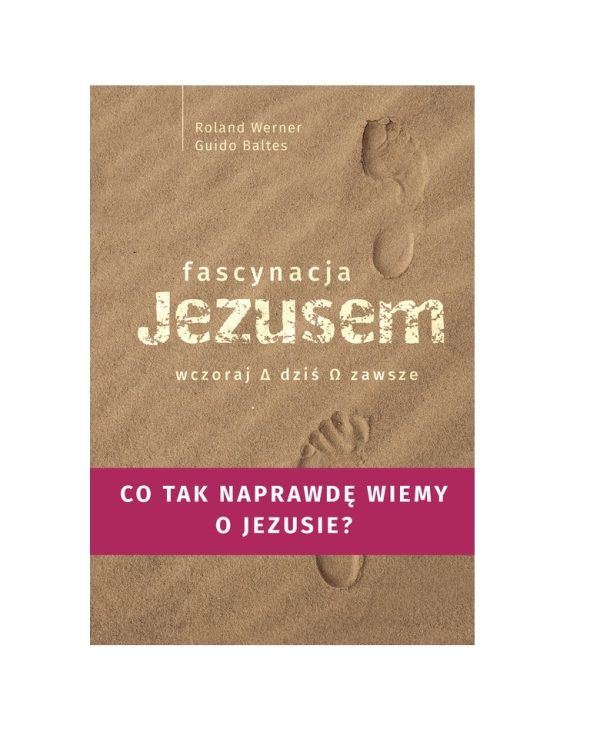 Fascynacja Jezusem. Co tak naprawdę wiemy