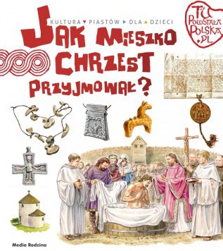 Jak Mieszko chrzest przyjmował?