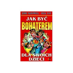 Jak być bohaterem dla swoich dzieci