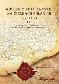 Kościoły luterańskie t.3 W ramach Rzeczpospolitej