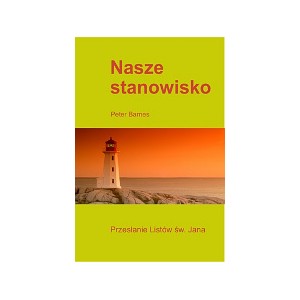 Nasze stanowisko. Przesłanie Listów św. Jana