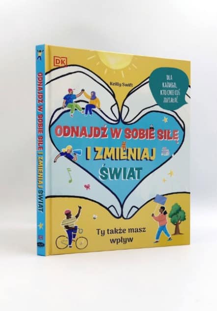 Odnajdź w sobie siłę i zmieniaj świat