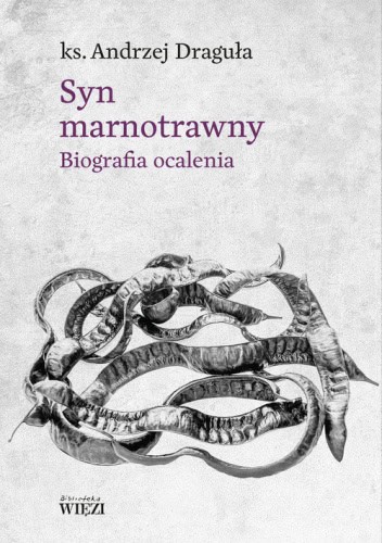 Syn marnotrawny. Biografia ocalenia