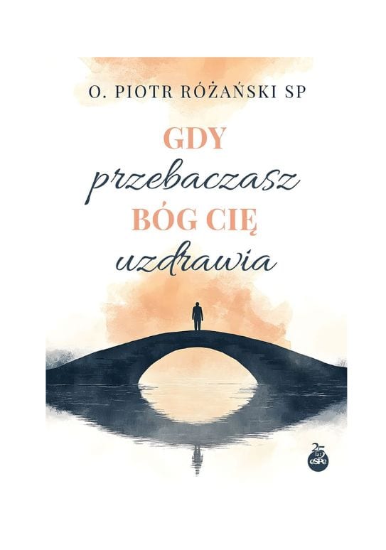 Gdy przebaczasz, Bóg cię uzdrawia