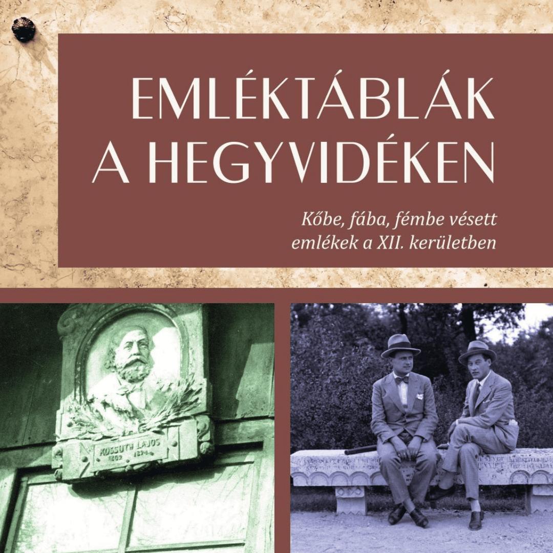 Emléktáblák a Hegyvidéken – Kőbe, fába, fémbe vésett emlékek a XII. kerületben