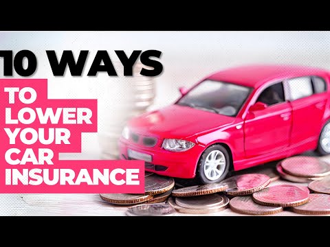 How to Get Lower Car Insurance: 10 Ways to Lower Your Car Insurance Costs TODAY