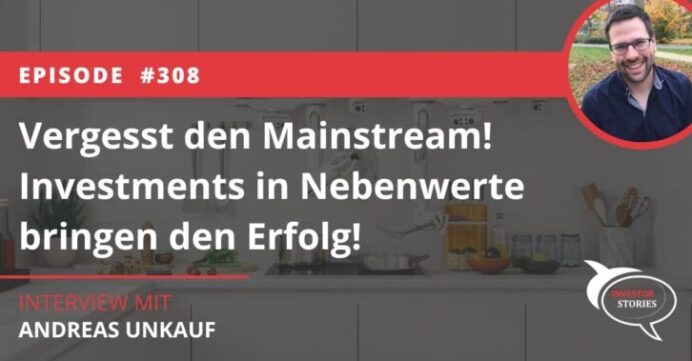 Investor Stories Podcast mit Andreas Unkauf - Nebenwerte bringen den Erfolg