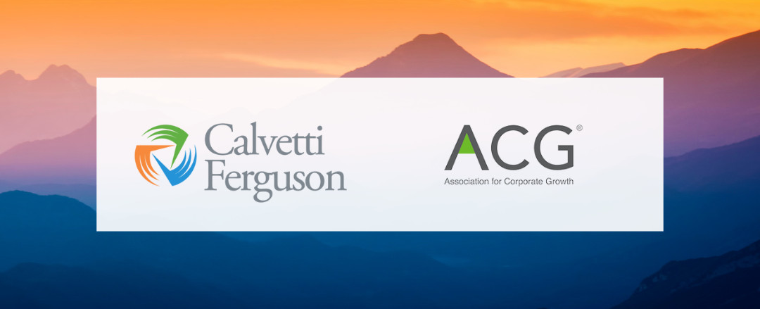 Calvetti Ferguson’s Commitment to Middle Market Growth Through ACG Sponsorships
