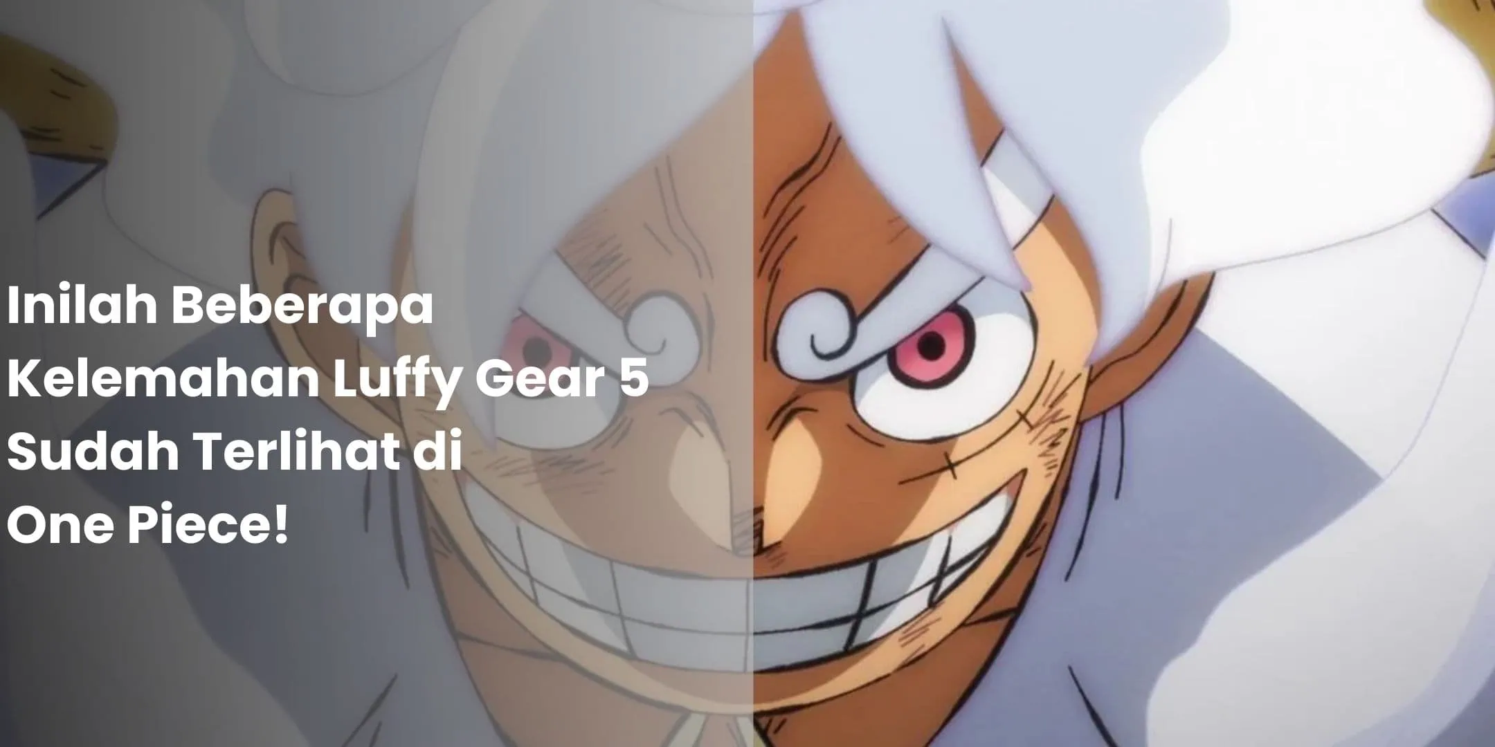 Inilah Beberapa Kelemahan Luffy Gear 5 Sudah Terlihat di One Piece