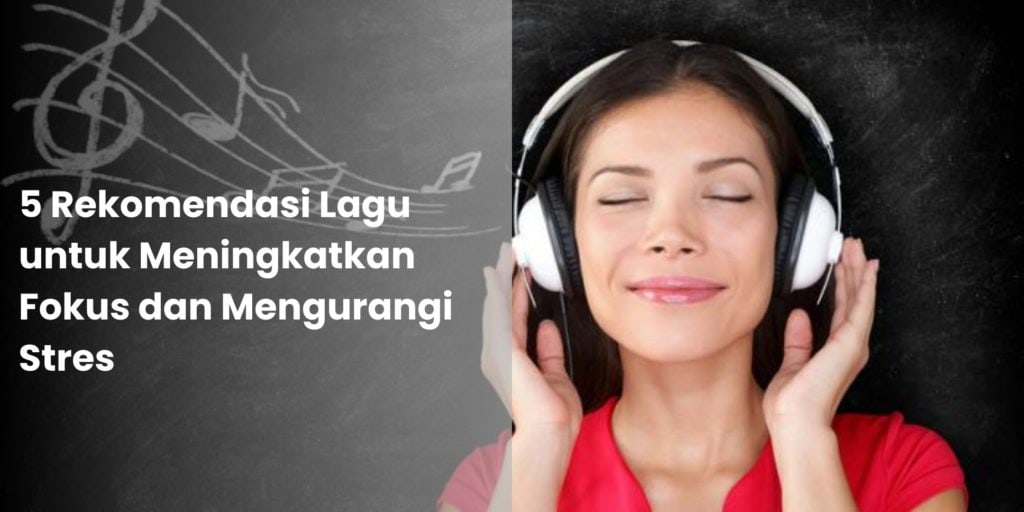 Rekomendasi Lagu untuk Meningkatkan Fokus