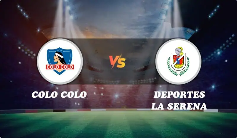 Colo Colo vs Deportes La Serena Highlights