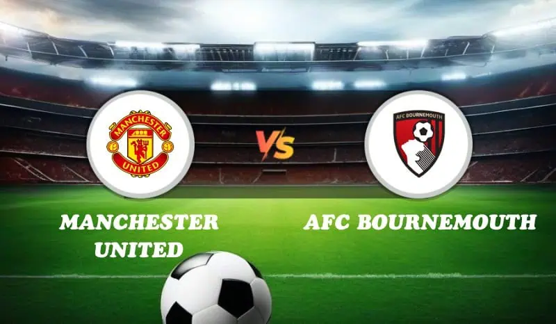 Manchester United vs AFC Bournemouth Highlights