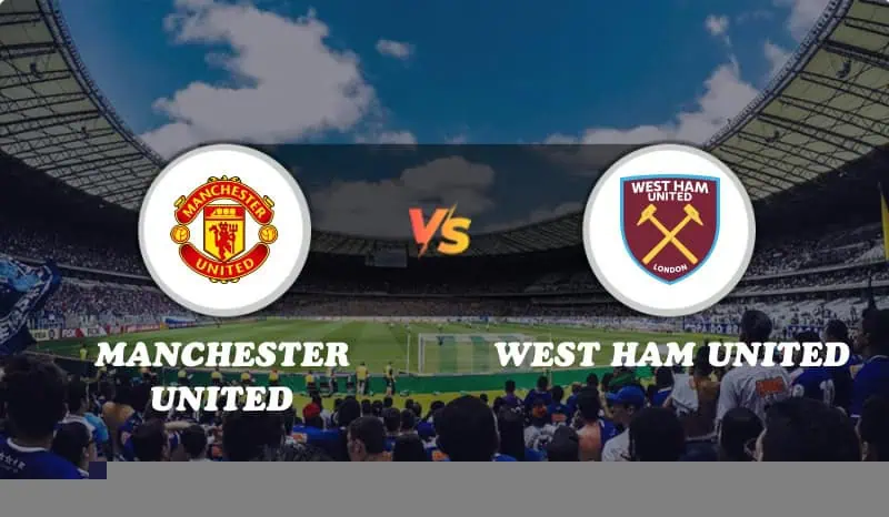 Manchester United vs West Ham United Highlights