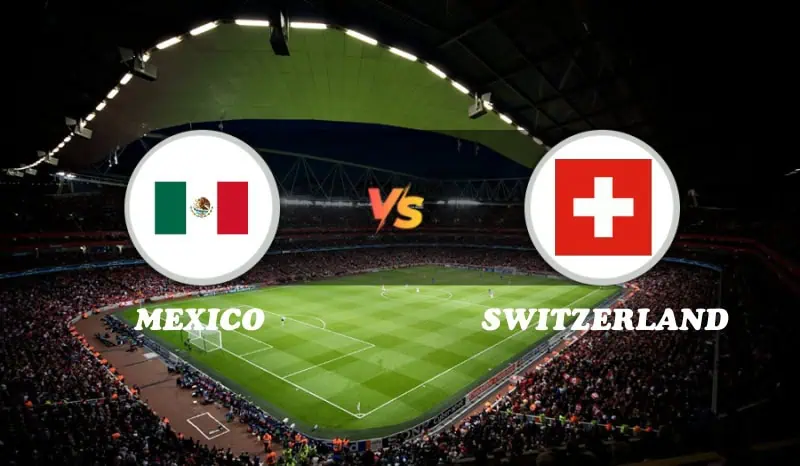 Mexico vs Switzerland Highlights