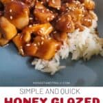 Image shows Honey glazed chicken on a plate with text simple and quick honey glazed chicken.