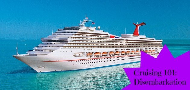 Cruising 101 Disembarkation