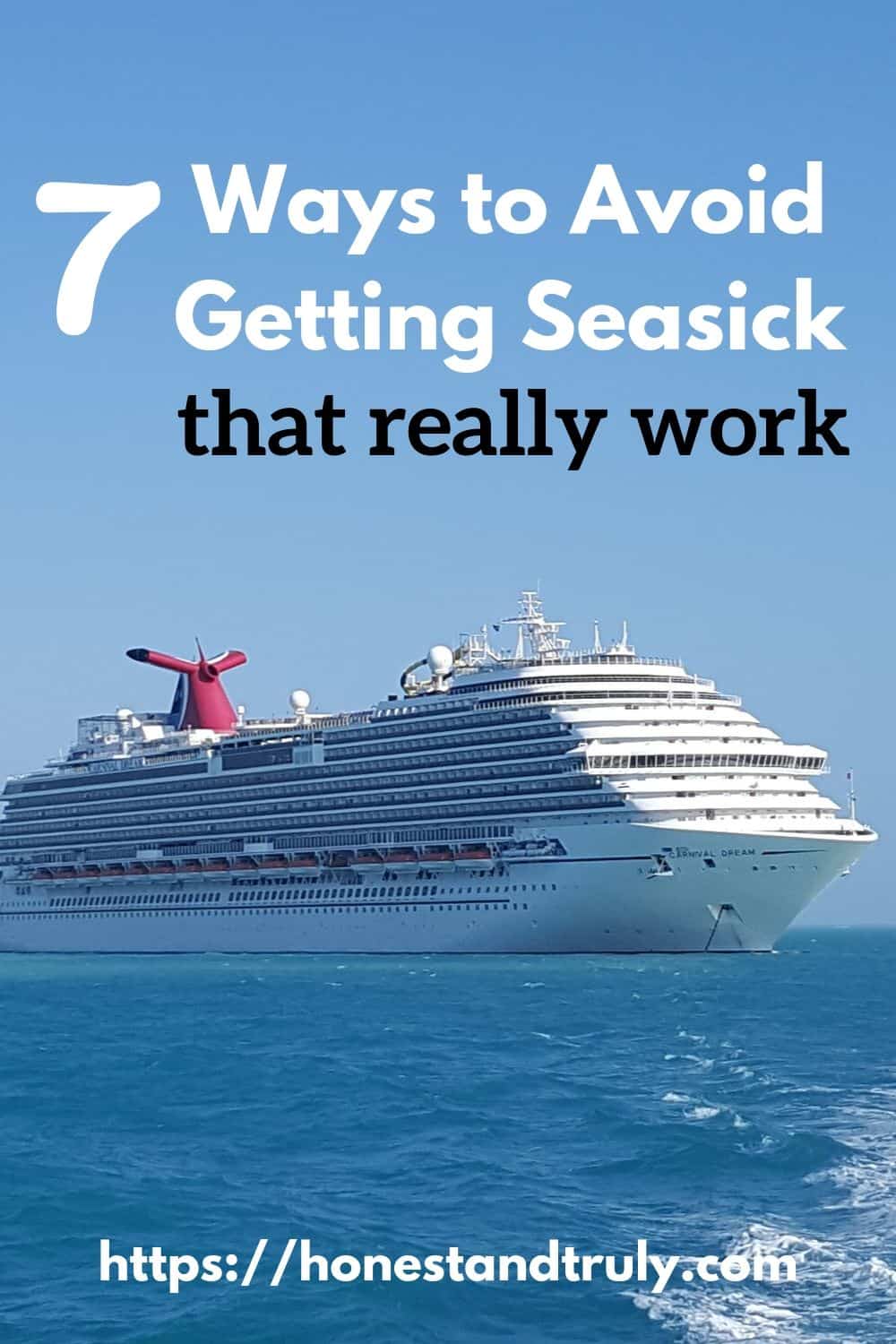 Afraid to book a cruise because you think you might suffer from seasickness? Here are 7 proven ways to avoid getting seasick. These are tried and true methods my family uses. These seasickness remedies help before you feel icky and help once you're nauseous. Use these cruise tips to make your next vacation better!