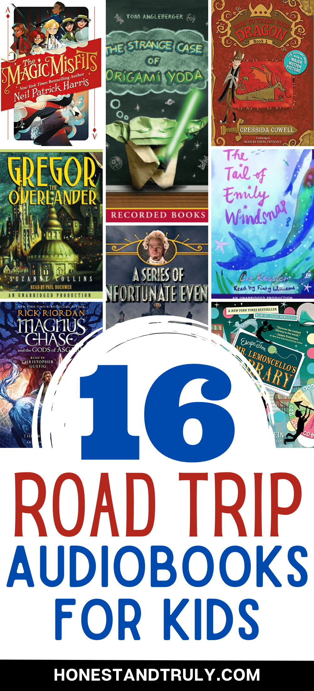 Collage of 8 books with text 16 road trip audiobooks for kids. Books include The Magical Misfits, The Strange Case of Origami Yoda, How to Train Your Dragon, The Tail of Emily Windsnap, Gregor the Overlander, Magnus Chase, A Series of Unfortunate Events, and Escape from Mr. Lemoncello's Library.