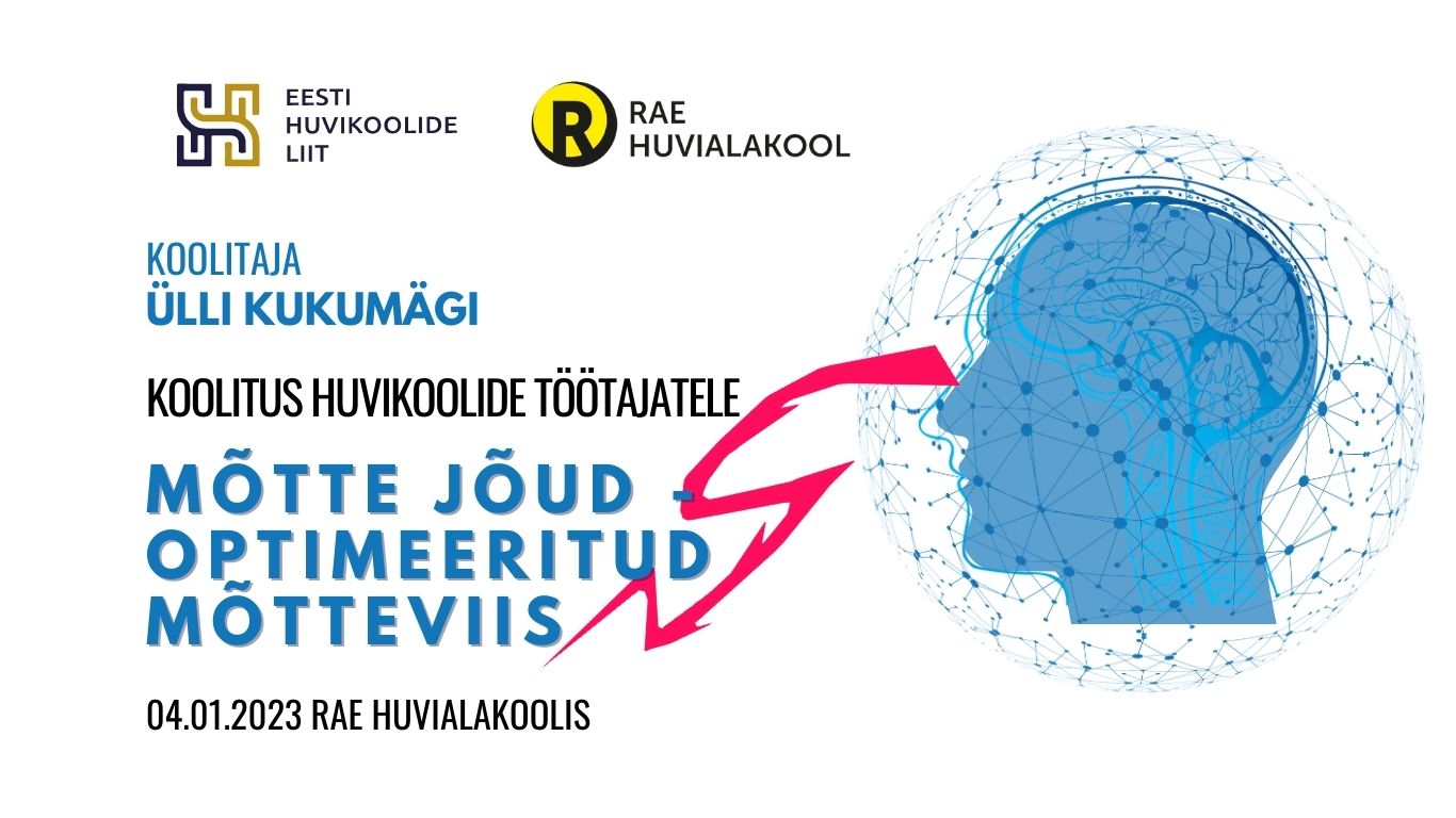Ülli Kukumägi Koolitus huvikoolide töötajatele MÕTTE JÕUD – OPTIMEERITUD MÕTTEVIIS