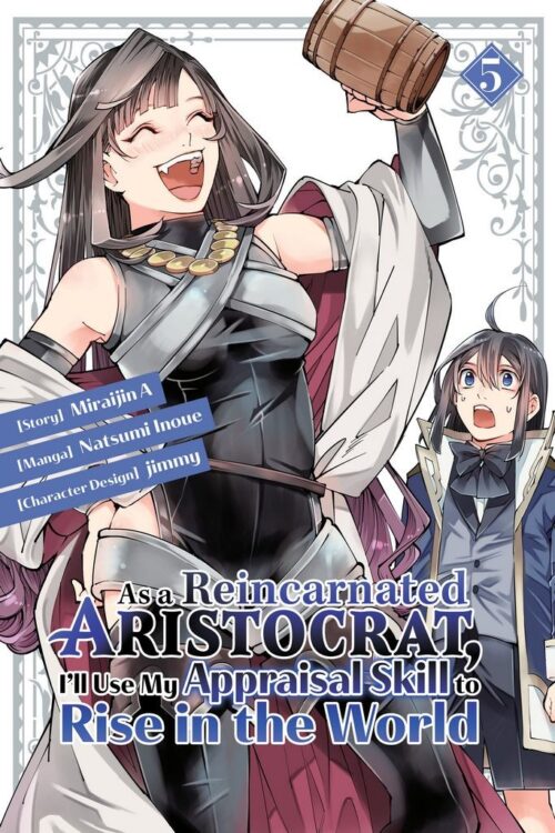 Nendo Addicts - As A Reincarnated Aristocrat, Ill Use My Appraisal Skill To Rise In The World Vol.05