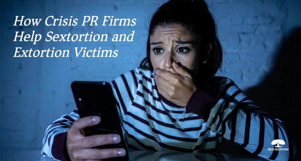Red Banyan How Crisis PR Firms Help Sextortion and Extortion Victims