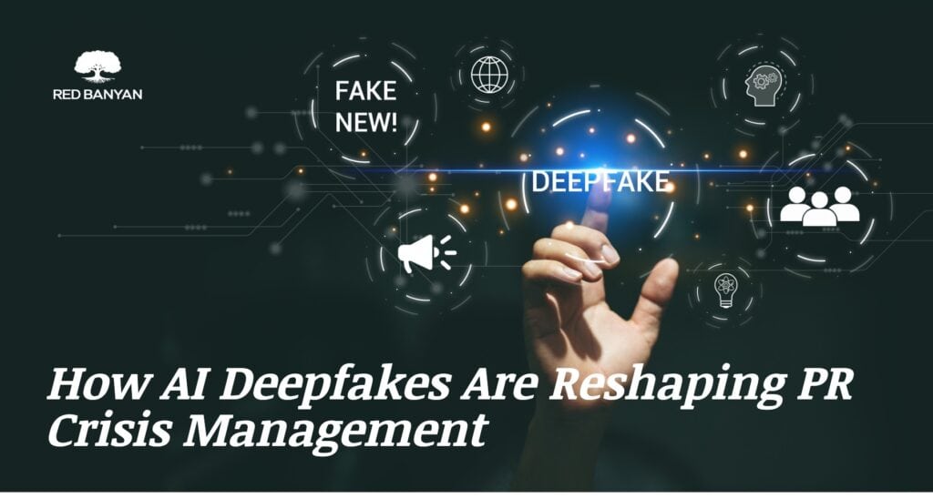 How AI Deepfakes Are Reshaping PR Crisis Management