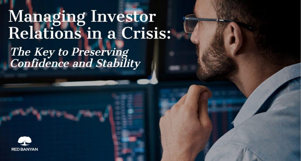 Managing Investor Relations in a Crisis: The Key to Preserving Confidence and Stability