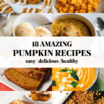 Pinterest pin showing various pumpkin recipes and the words '18 amazing pumpkin recipes' and 'easy | delicious | healthy'.