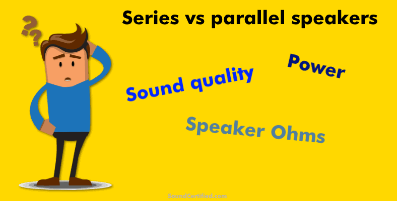 series vs parallel speakers which is better man thinking image