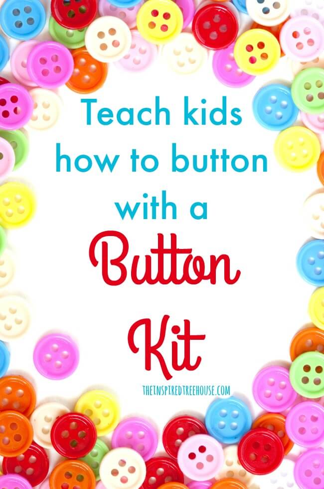 The Inspired Treehouse - Teach kids how to button by using this fun and simple button kit!