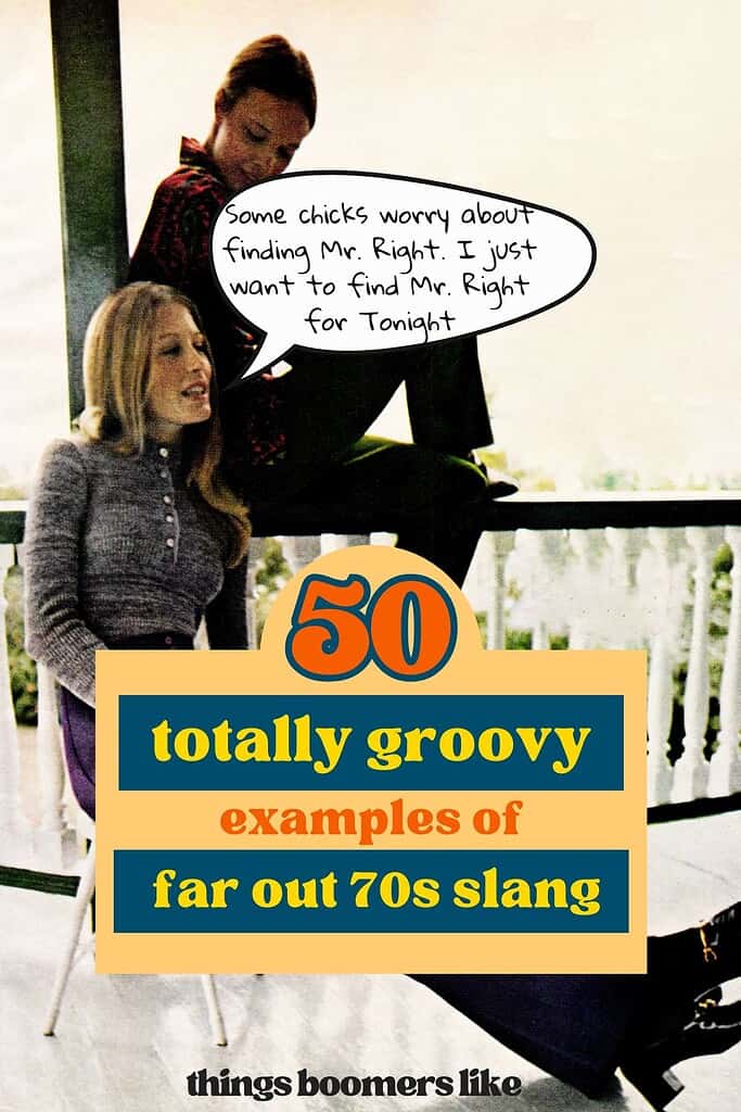 70s slang - Some chicks worry about finding Mr. Right