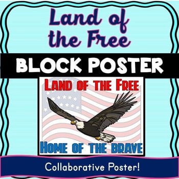Land of the Free Collaborative Poster! Team Work - Veteran's Day - Memorial Day