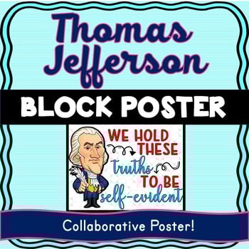 Thomas Jefferson Collaborative Poster! Team Work - Declaration of Independence