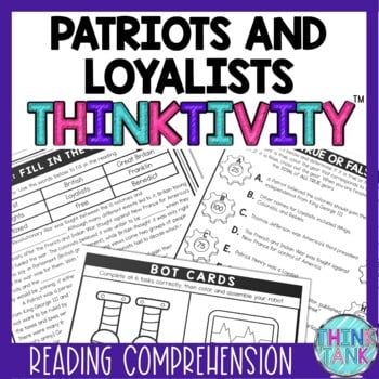 Patriots and Loyalists Thinktivity™ Reading Comprehension - American Revolution