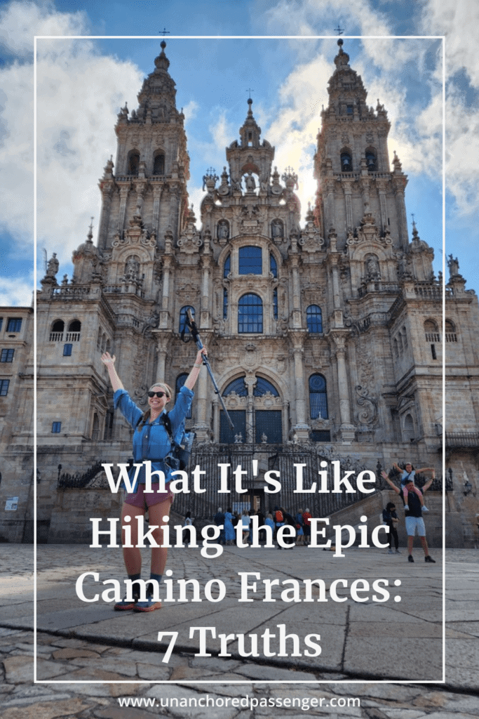 Woman standing in front of a cathedral with text that says, "What It's Like Hiking the Epic Camino Francés: 7 Truths."